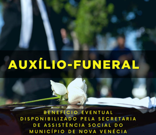 Conheça o Auxilio Funeral, um Benefício Eventual disponibilizado pelo CRAS de Nova Venécia.