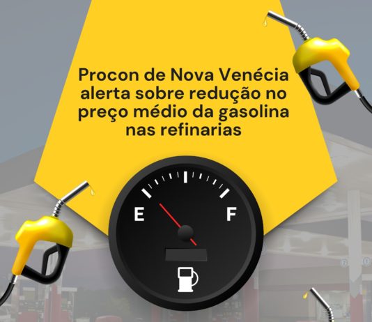 Procon de Nova Venécia alerta sobre redução no preço médio da gasolina nas refinarias