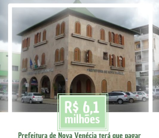 Prefeitura de Nova Venécia terá que arcar com R$ 6,1 milhões em débitos previdenciários de gestões passadas