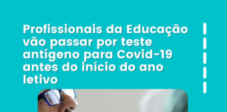 Profissionais da Educação vão passar por teste antígeno para covid-19 antes do início do ano letivo