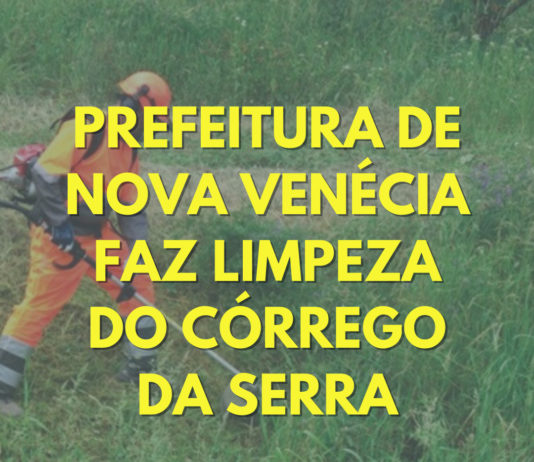 Prefeitura de Nova Venécia faz limpeza do Córrego da Serra