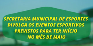 Secretaria Municipal de Esportes divulga os eventos esportivos previstos para ter inicio no mês de maio
