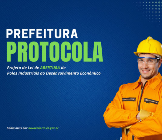 Prefeitura de Nova Venécia Protocola na Câmara de Vereadores Projeto de Lei de abertura dos Polos Industriais ao desenvolvimento econômico
