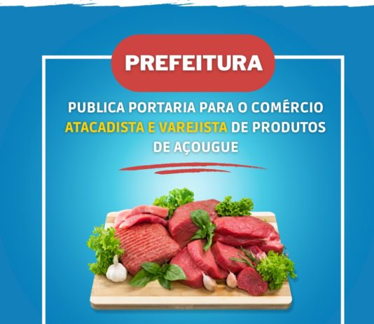 Prefeitura de Nova Venécia publica Portaria para o comércio atacadista e varejista de produtos de açougue