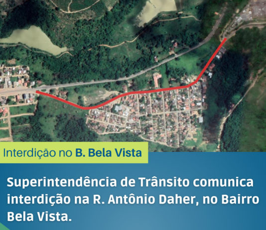 Superintendência de Trânsito comunica interdição na R. Antônio Daher, no Bairro Bela Vista
