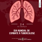 Alerta da Prefeitura de Nova Venécia para o Dia Mundial de Combate a Tuberculose