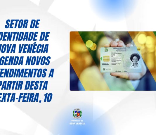 Setor de Identidade de Nova Venécia agenda novos atendimentos a partir desta sexta-feira, 10