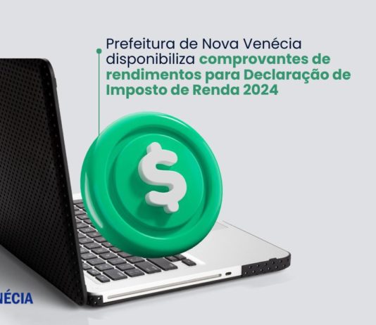 Prefeitura de Nova Venécia disponibiliza comprovantes de rendimentos para Declaração de Imposto de Renda 2024