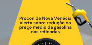Procon de Nova Venécia alerta sobre redução no preço médio da gasolina nas refinarias