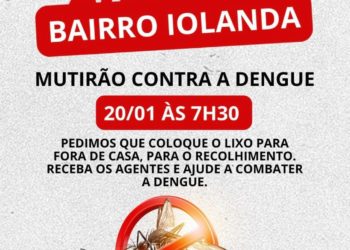 Bairro Iolanda recebe segundo mutirão contra a dengue nesta terça