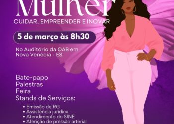 Nova Venécia promove Conexão Mulher com foco em cuidado, empreendedorismo e inovação no Dia Internacional da Mulher