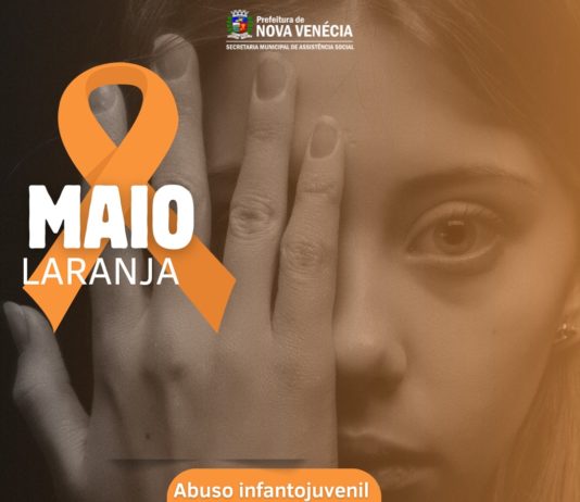 Maio Laranja: Nova Venécia mobiliza população no Dia D de combate ao abuso e à exploração sexual de crianças e adolescentes